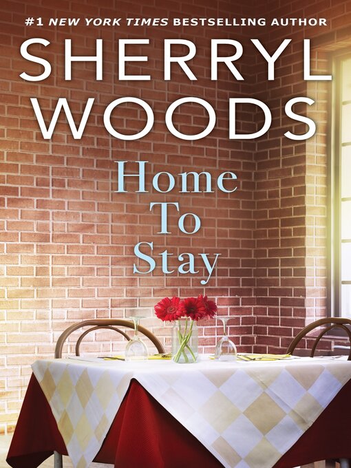 Title details for Home to Stay by Sherryl Woods - Available